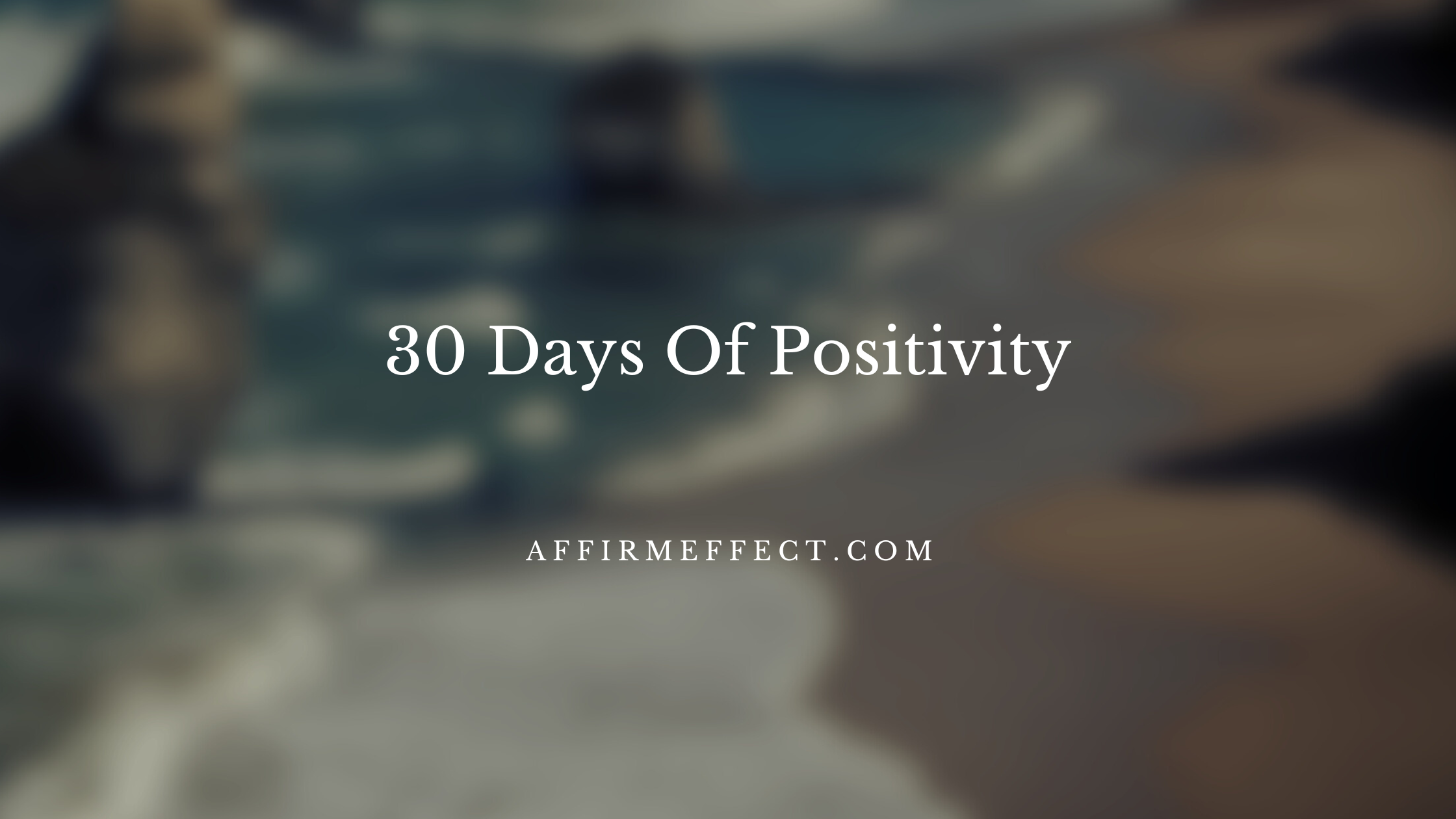 Transform Your Life in 30 Days: A Guide to Positive Living