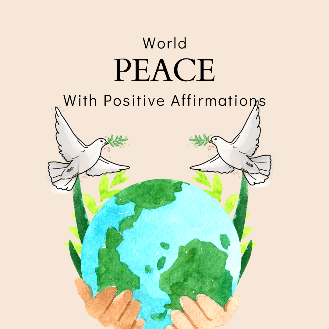 How To Use Positive Affirmations For World Peace - Affirm Effect