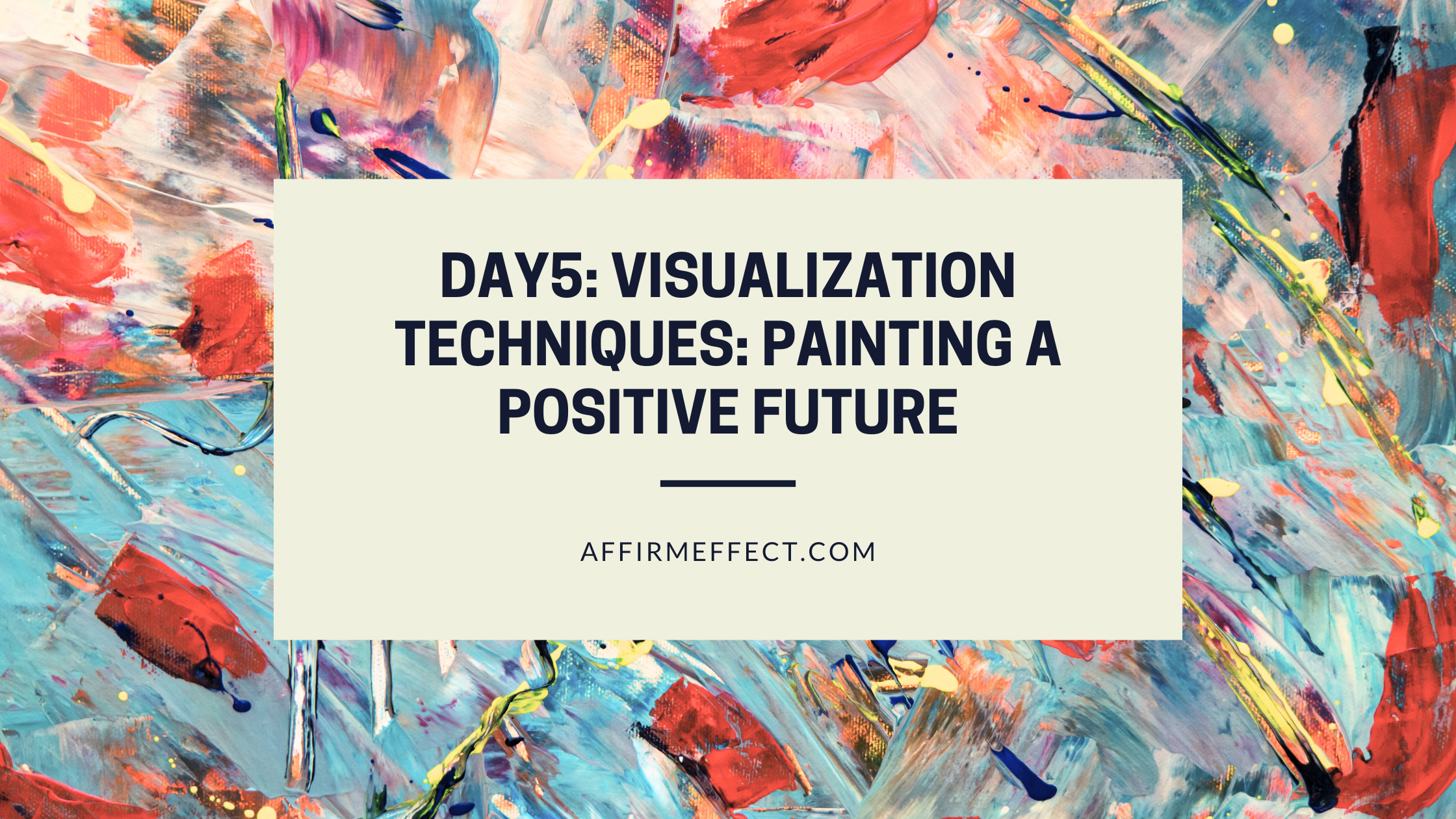 Day 5: Visualization Techniques: Painting a Positive Future
