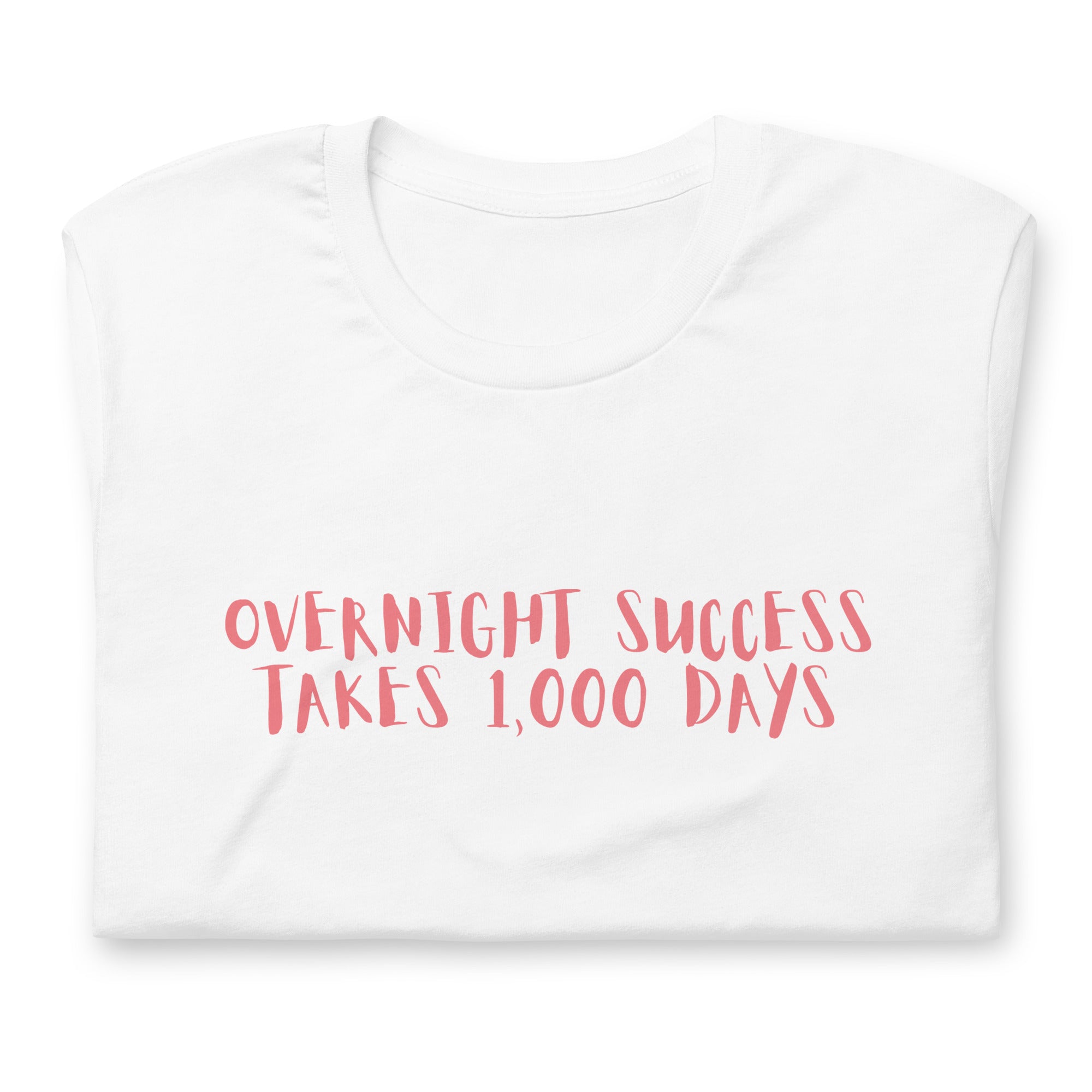 Overnight Success Takes 1000 Days | Premium Startup Unisex t-shirt