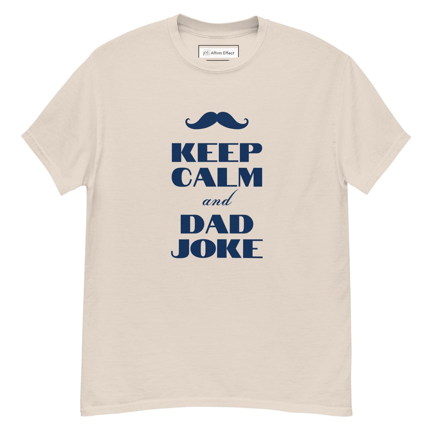 Keep Calm and Dad Joke, Premium Men's classic tee | Father's Day Tee - Affirm Effect