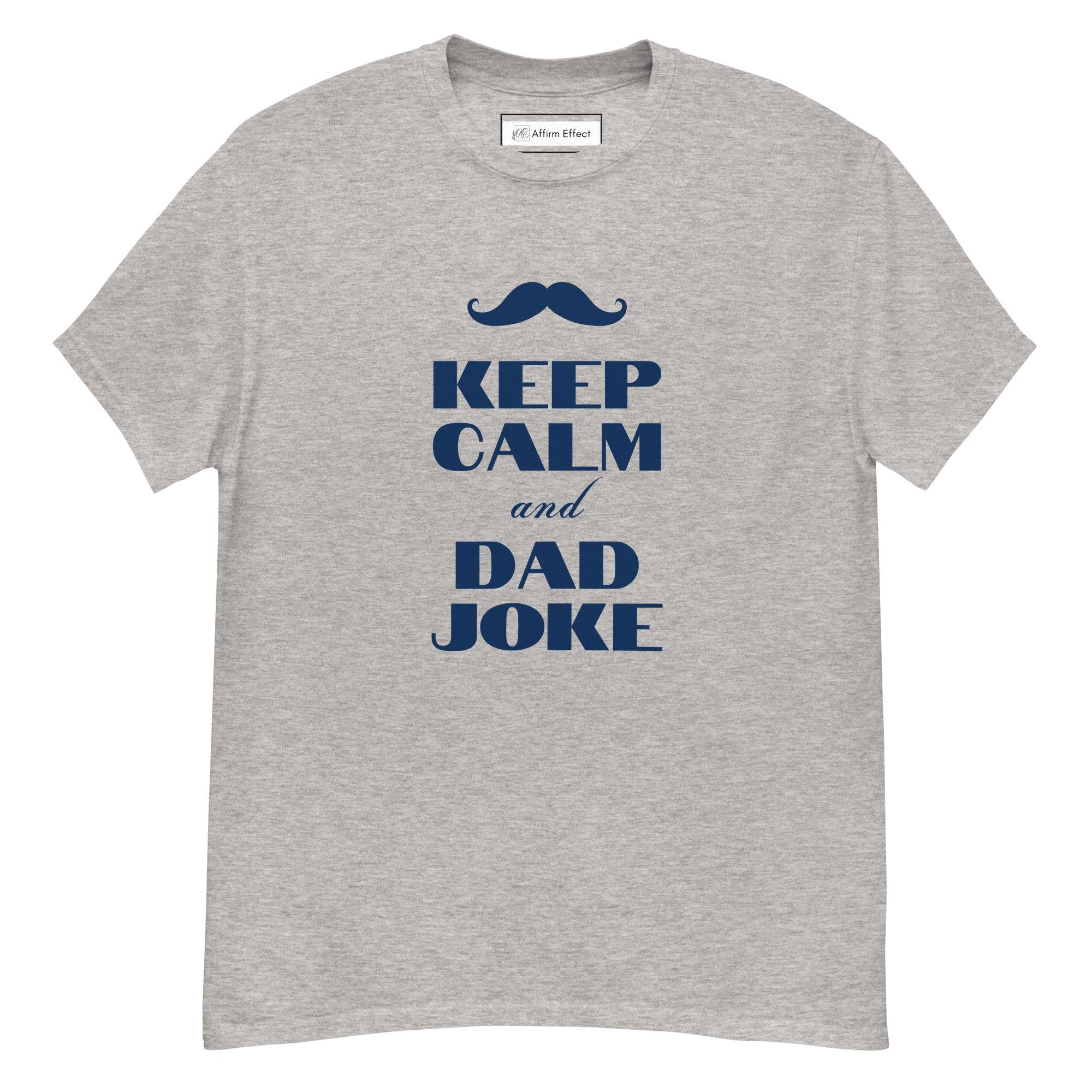 Keep Calm and Dad Joke, Premium Men's classic tee | Father's Day Tee - Affirm Effect