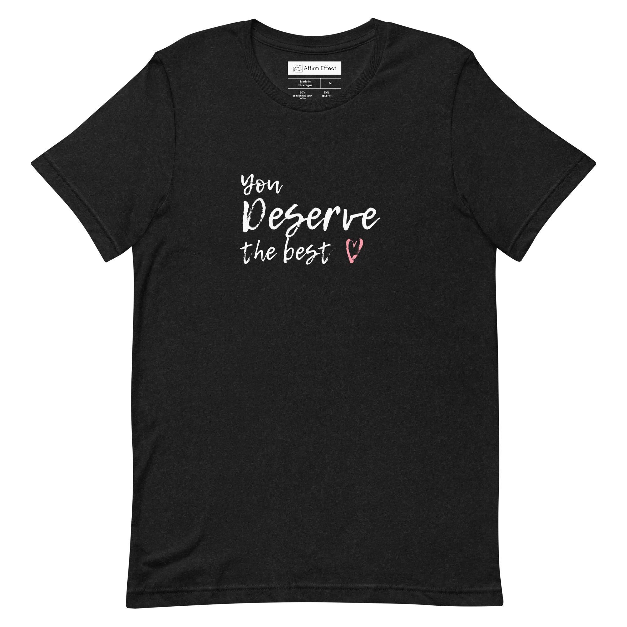 You Deserve The Best, Premium Short-Sleeve Unisex T-Shirt | Positive Affirmation Tee - Affirm Effect