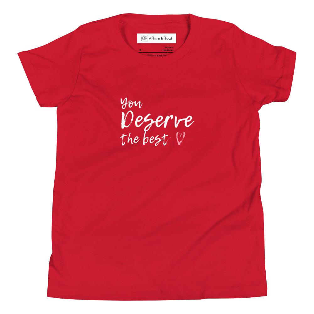 You Deserve The Best | Youth Short Sleeve T-Shirt | Positive Affirmation T-Shirt - Affirm Effect